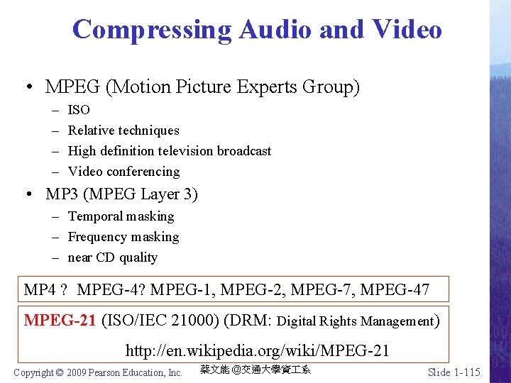 Compressing Audio and Video • MPEG (Motion Picture Experts Group) – – ISO Relative