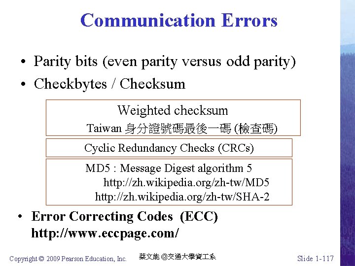 Communication Errors • Parity bits (even parity versus odd parity) • Checkbytes / Checksum