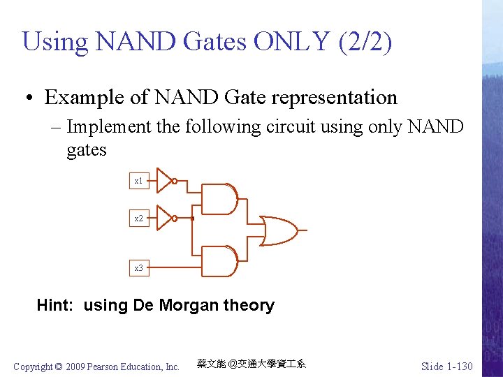 Using NAND Gates ONLY (2/2) • Example of NAND Gate representation – Implement the
