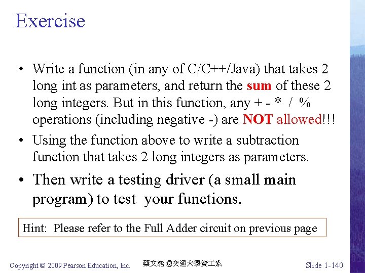 Exercise • Write a function (in any of C/C++/Java) that takes 2 long int