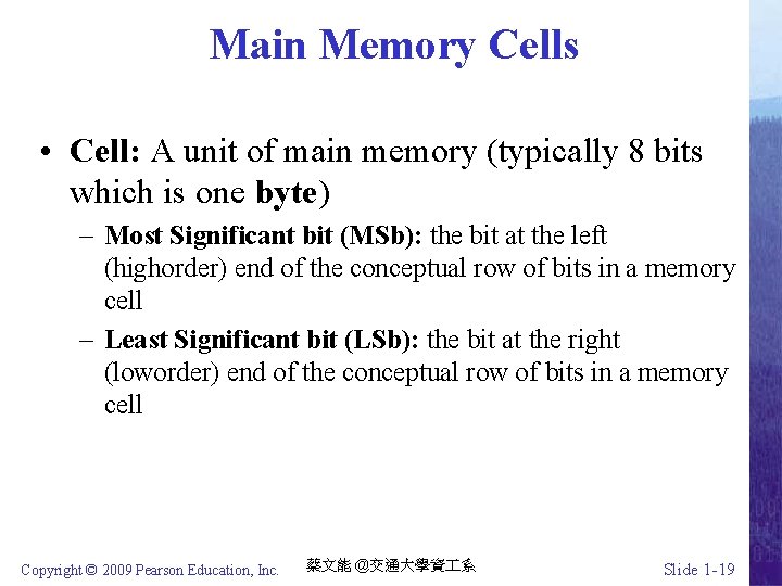 Main Memory Cells • Cell: A unit of main memory (typically 8 bits which