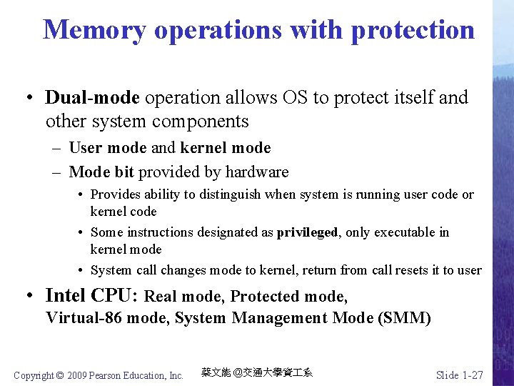 Memory operations with protection • Dual-mode operation allows OS to protect itself and other