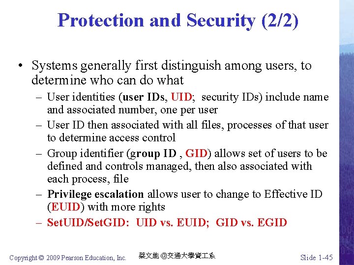 Protection and Security (2/2) • Systems generally first distinguish among users, to determine who