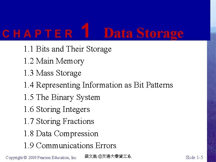 CHAPTER 1 Data Storage 1. 1 Bits and Their Storage 1. 2 Main Memory