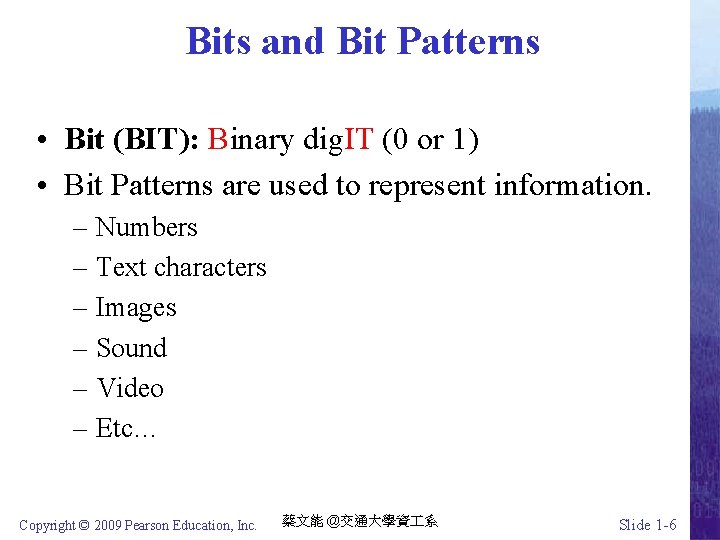 Bits and Bit Patterns • Bit (BIT): Binary dig. IT (0 or 1) •