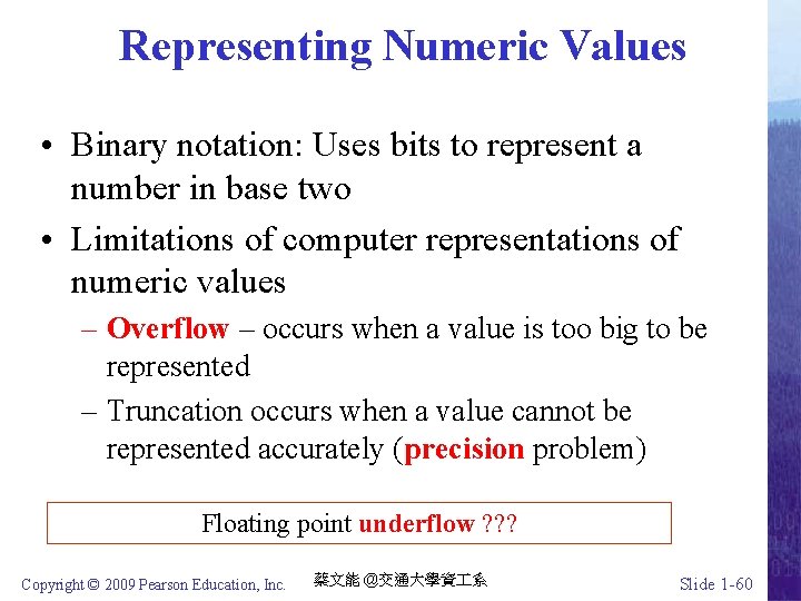 Representing Numeric Values • Binary notation: Uses bits to represent a number in base