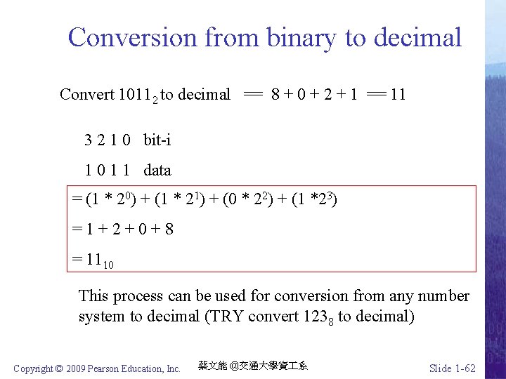 Conversion from binary to decimal Convert 10112 to decimal == 8 + 0 +