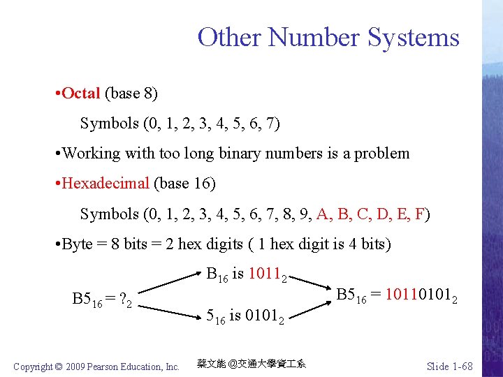 Other Number Systems • Octal (base 8) Symbols (0, 1, 2, 3, 4, 5,