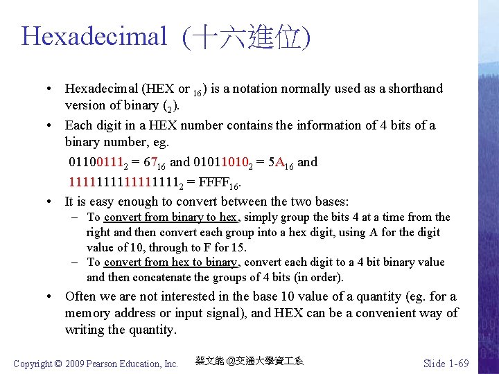 Hexadecimal (十六進位) • Hexadecimal (HEX or 16) is a notation normally used as a