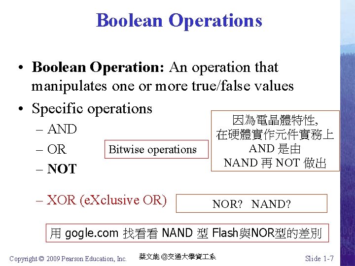 Boolean Operations • Boolean Operation: An operation that manipulates one or more true/false values