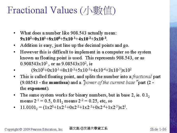 Fractional Values (小數值) • What does a number like 908. 543 actually mean: 9