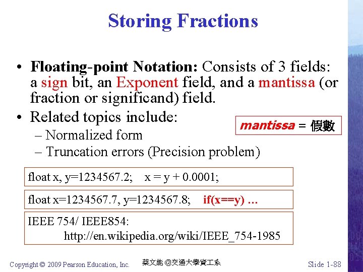 Storing Fractions • Floating-point Notation: Consists of 3 fields: a sign bit, an Exponent