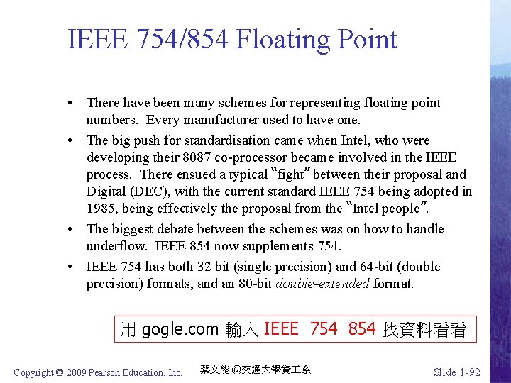 IEEE 754/854 Floating Point • There have been many schemes for representing floating point