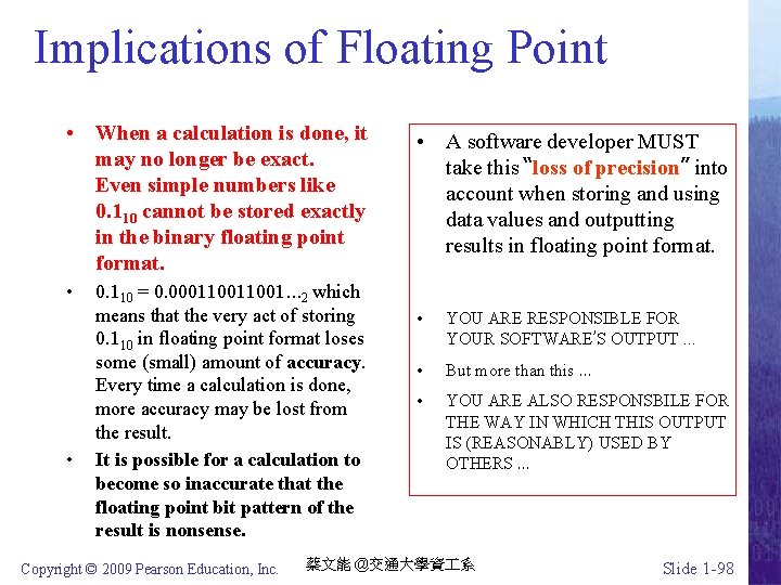 Implications of Floating Point • When a calculation is done, it may no longer