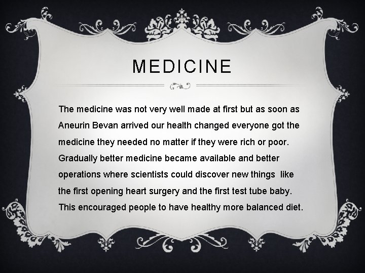 MEDICINE The medicine was not very well made at first but as soon as