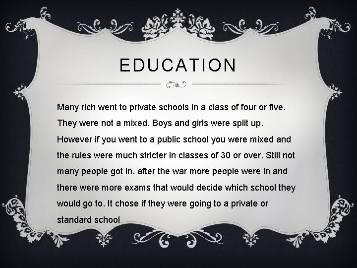 EDUCATION Many rich went to private schools in a class of four or five.