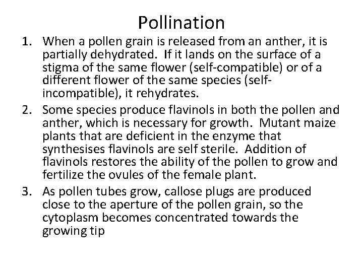 Pollination 1. When a pollen grain is released from an anther, it is partially