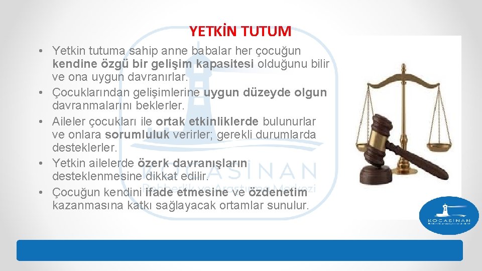 YETKİN TUTUM • Yetkin tutuma sahip anne babalar her çocuğun kendine özgü bir gelişim