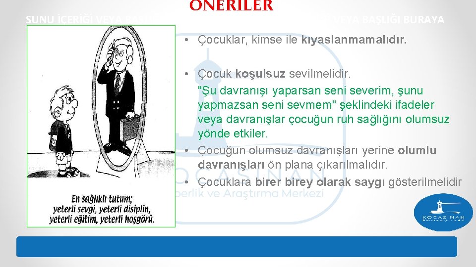 ÖNERİLER SUNU İÇERİĞİ VEYA BAŞLIĞI BURAYA GİRİLECEK SUNU İÇERİĞİ VEYA BAŞLIĞI BURAYA • Çocuklar,