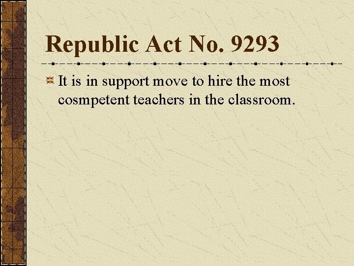 Republic Act No. 9293 It is in support move to hire the most cosmpetent