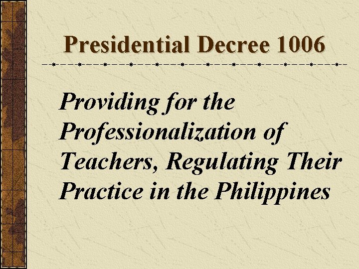 Presidential Decree 1006 Providing for the Professionalization of Teachers, Regulating Their Practice in the