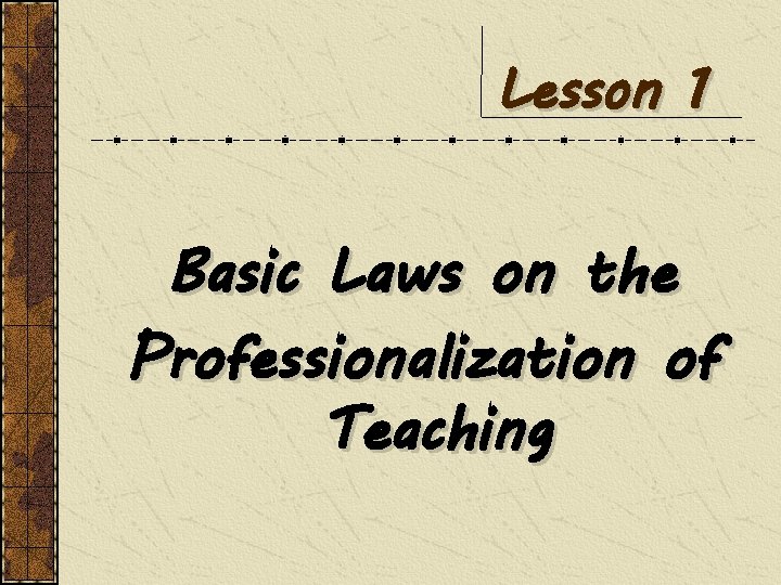 Lesson 1 Basic Laws on the Professionalization of Teaching 