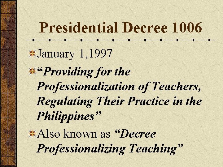 Presidential Decree 1006 January 1, 1997 “Providing for the Professionalization of Teachers, Regulating Their