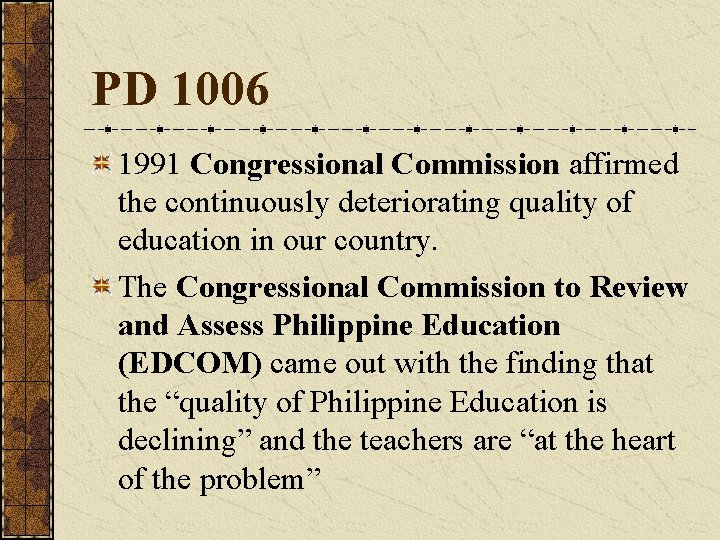 PD 1006 1991 Congressional Commission affirmed the continuously deteriorating quality of education in our