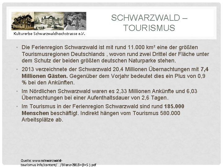 Kulturerbe Schwarzwaldhochstrasse e. V. SCHWARZWALD – TOURISMUS • Die Ferienregion Schwarzwald ist mit rund