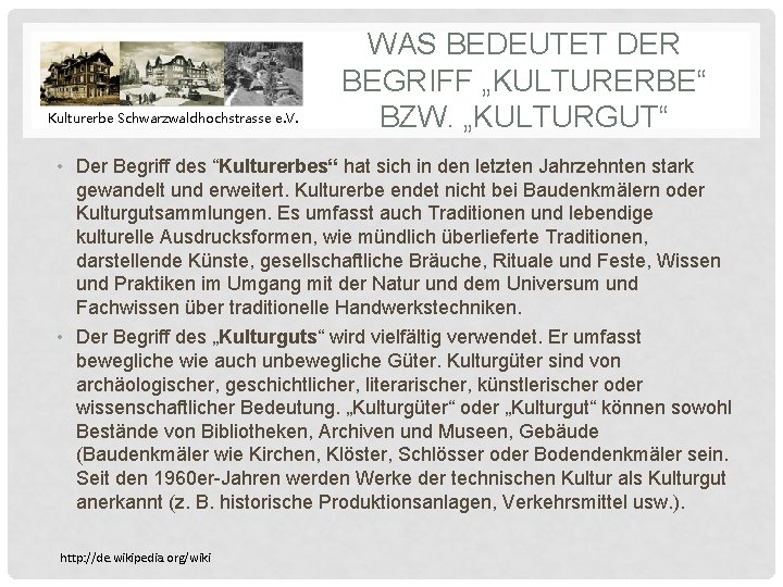 Kulturerbe Schwarzwaldhochstrasse e. V. WAS BEDEUTET DER BEGRIFF „KULTURERBE“ BZW. „KULTURGUT“ • Der Begriff