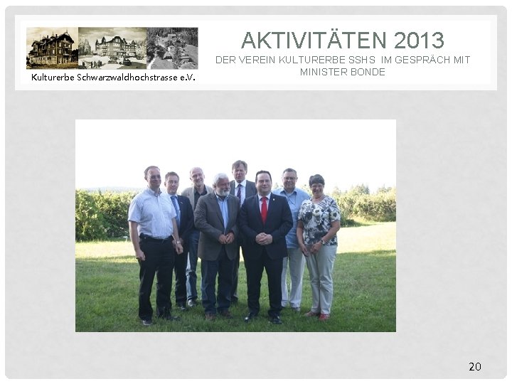 AKTIVITÄTEN 2013 Kulturerbe Schwarzwaldhochstrasse e. V. DER VEREIN KULTURERBE SSHS IM GESPRÄCH MIT MINISTER