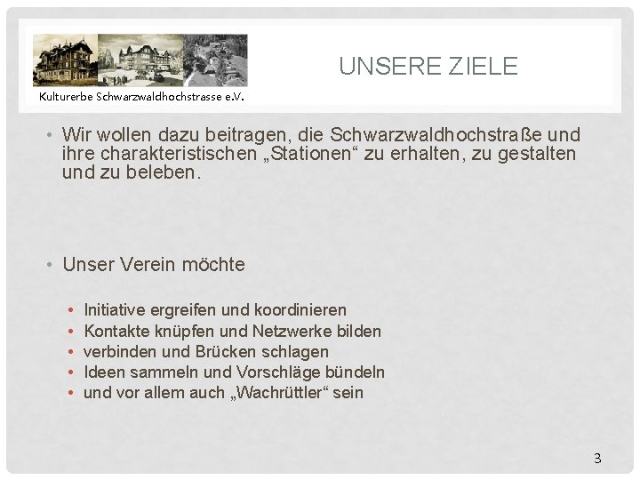 UNSERE ZIELE Kulturerbe Schwarzwaldhochstrasse e. V. • Wir wollen dazu beitragen, die Schwarzwaldhochstraße und