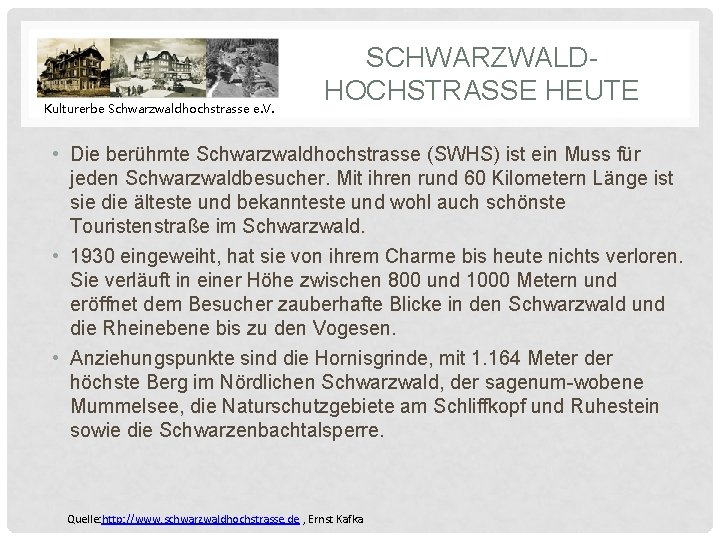 Kulturerbe Schwarzwaldhochstrasse e. V. SCHWARZWALDHOCHSTRASSE HEUTE • Die berühmte Schwarzwaldhochstrasse (SWHS) ist ein Muss