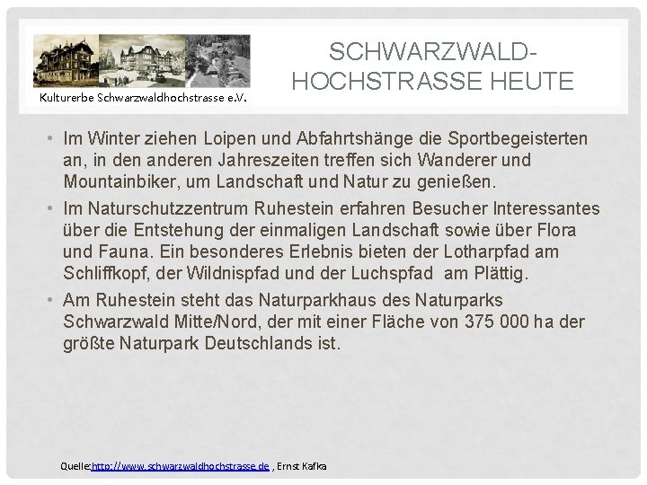 Kulturerbe Schwarzwaldhochstrasse e. V. SCHWARZWALDHOCHSTRASSE HEUTE • Im Winter ziehen Loipen und Abfahrtshänge die