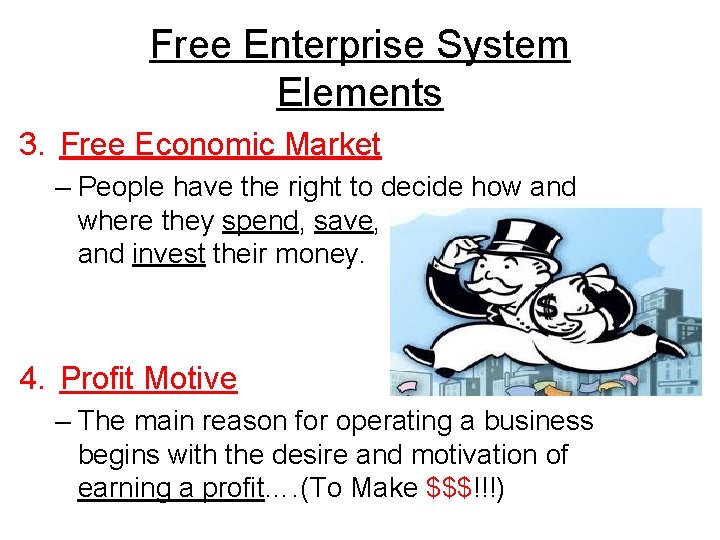 Free Enterprise System Elements 3. Free Economic Market – People have the right to