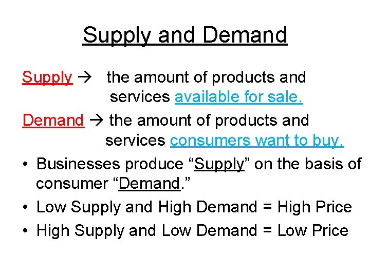 Supply and Demand Supply the amount of products and services available for sale. Demand