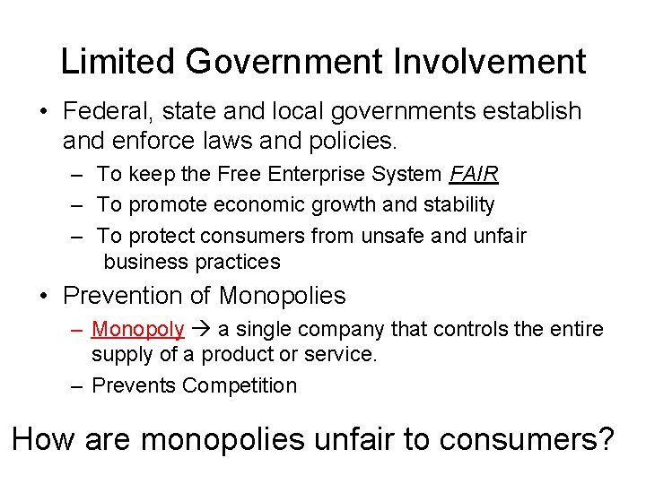 Limited Government Involvement • Federal, state and local governments establish and enforce laws and