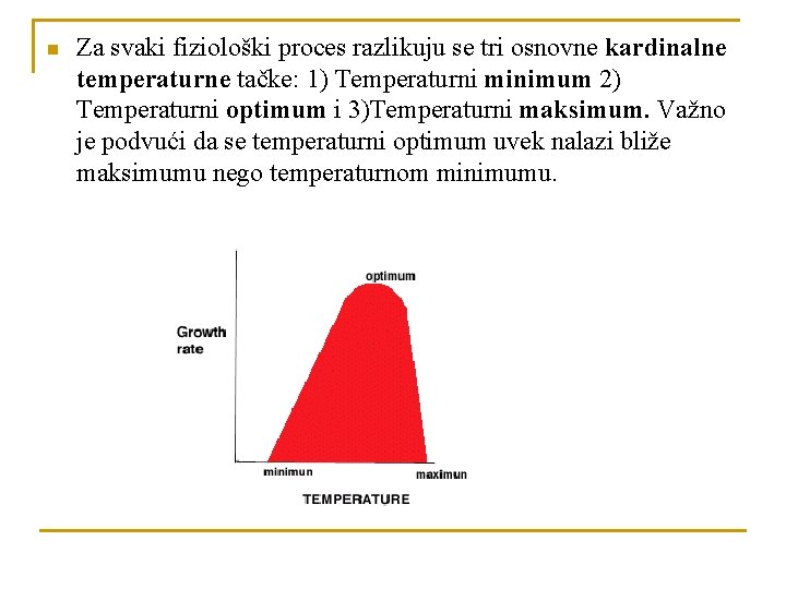 n Za svaki fiziološki proces razlikuju se tri osnovne kardinalne temperaturne tačke: 1) Temperaturni