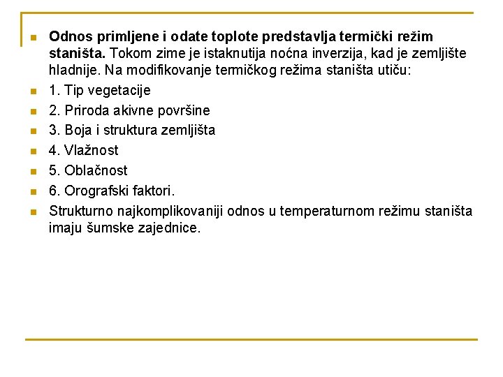 n n n n Odnos primljene i odate toplote predstavlja termički režim staništa. Tokom