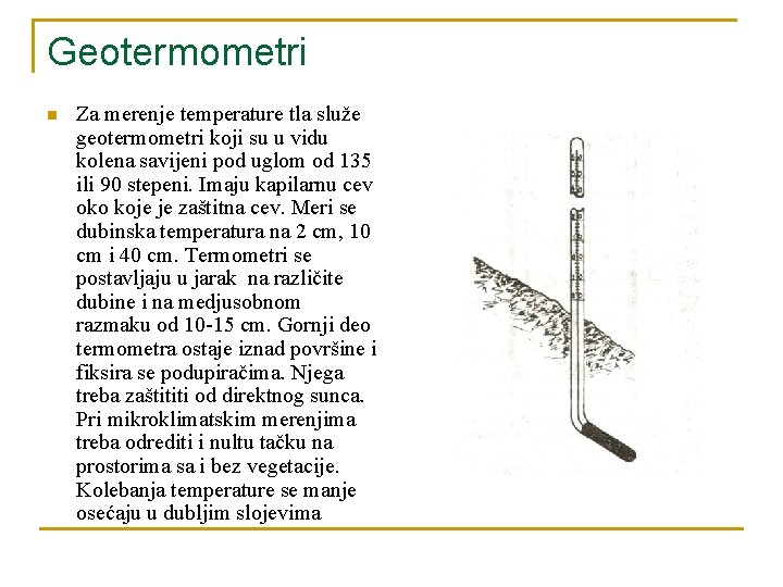 Geotermometri n Za merenje temperature tla služe geotermometri koji su u vidu kolena savijeni