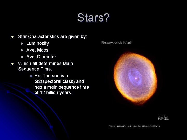 Stars? l l Star Characteristics are given by: l Luminosity l Ave. Mass l