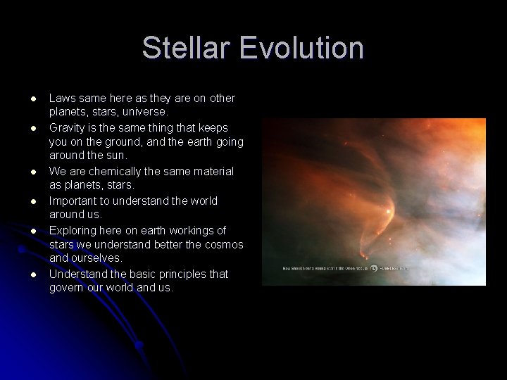 Stellar Evolution l l l Laws same here as they are on other planets,