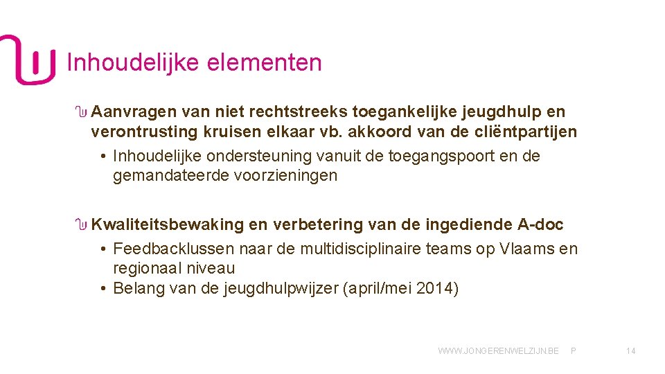 Inhoudelijke elementen Aanvragen van niet rechtstreeks toegankelijke jeugdhulp en verontrusting kruisen elkaar vb. akkoord
