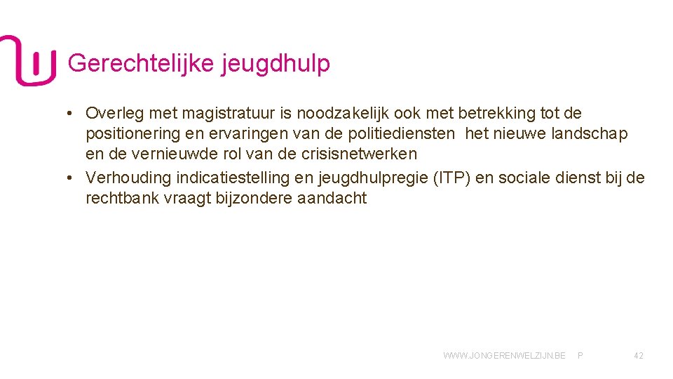 Gerechtelijke jeugdhulp • Overleg met magistratuur is noodzakelijk ook met betrekking tot de positionering