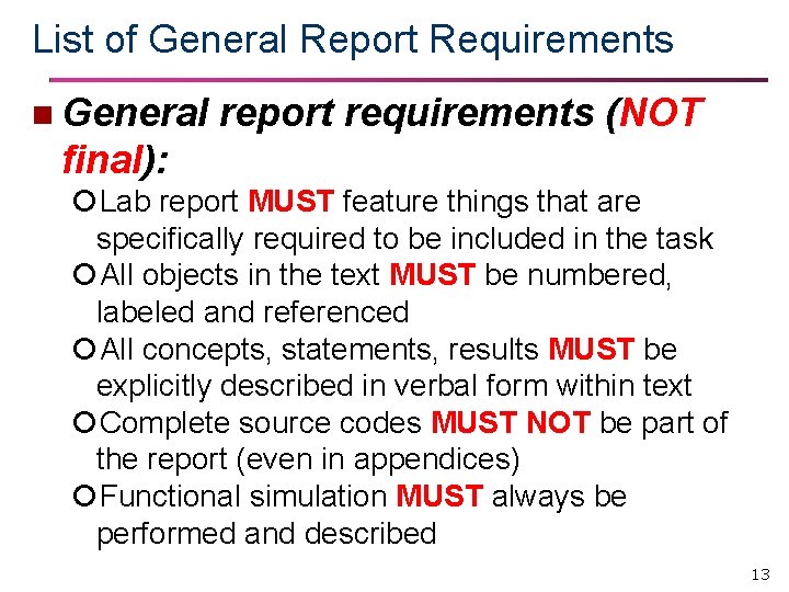 List of General Report Requirements n General report requirements (NOT final): Lab report MUST