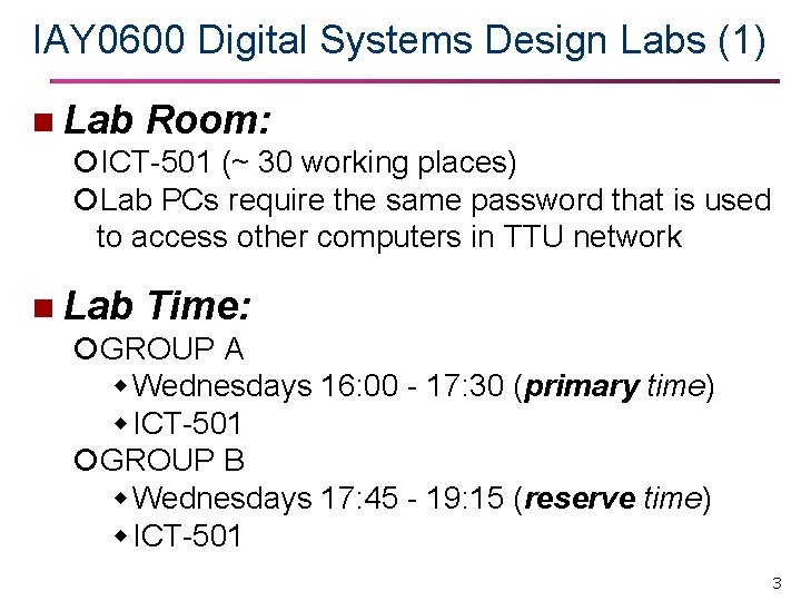 IAY 0600 Digital Systems Design Labs (1) n Lab Room: ICT-501 (~ 30 working