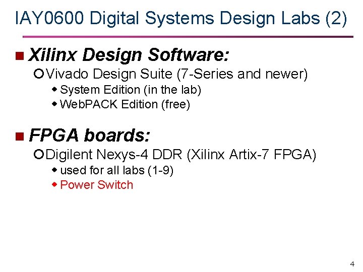 IAY 0600 Digital Systems Design Labs (2) n Xilinx Design Software: Vivado Design Suite