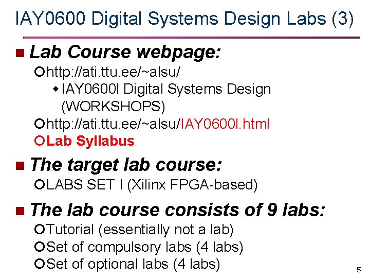 IAY 0600 Digital Systems Design Labs (3) n Lab Course webpage: http: //ati. ttu.