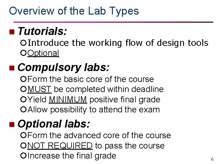 Overview of the Lab Types n Tutorials: Introduce the working flow of design tools