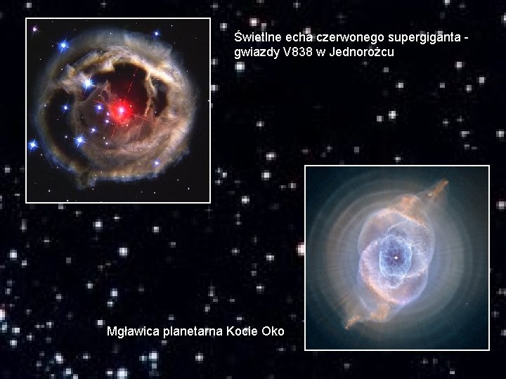 Świetlne echa czerwonego supergiganta gwiazdy V 838 w Jednorożcu Mgławica planetarna Kocie Oko 